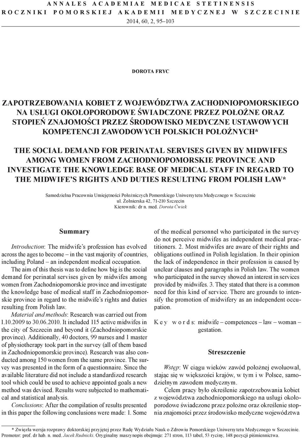 midwifes among women from zachodniopomorskie province and investigate the knowledge base of medical staff in regard to the midwife s rights and duties resulting from polish law* Samodzielna Pracownia