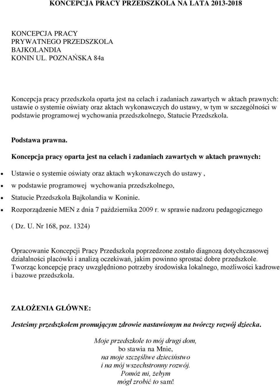 podstawie programowej wychowania przedszkolnego, Statucie Przedszkola. Podstawa prawna.