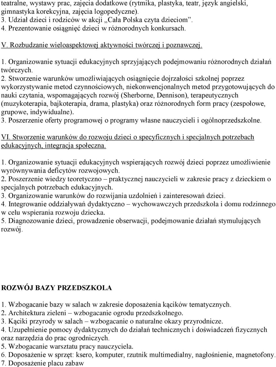 Organizowanie sytuacji edukacyjnych sprzyjających podejmowaniu różnorodnych działań twórczych. 2.