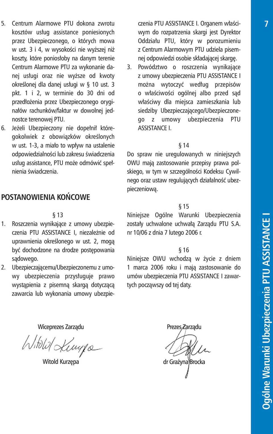 1 i 2, w terminie do 30 dni od przed³o enia przez Ubezpieczonego orygina³ów rachunków/faktur w dowolnej jednostce terenowej PTU.