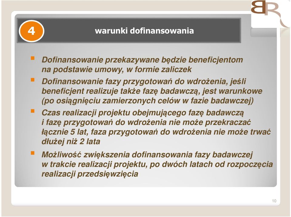 projektu obejmującego fazę badawczą i fazę przygotowań do wdrożenia nie może przekraczać łącznie 5 lat, faza przygotowań do wdrożenia nie może trwać