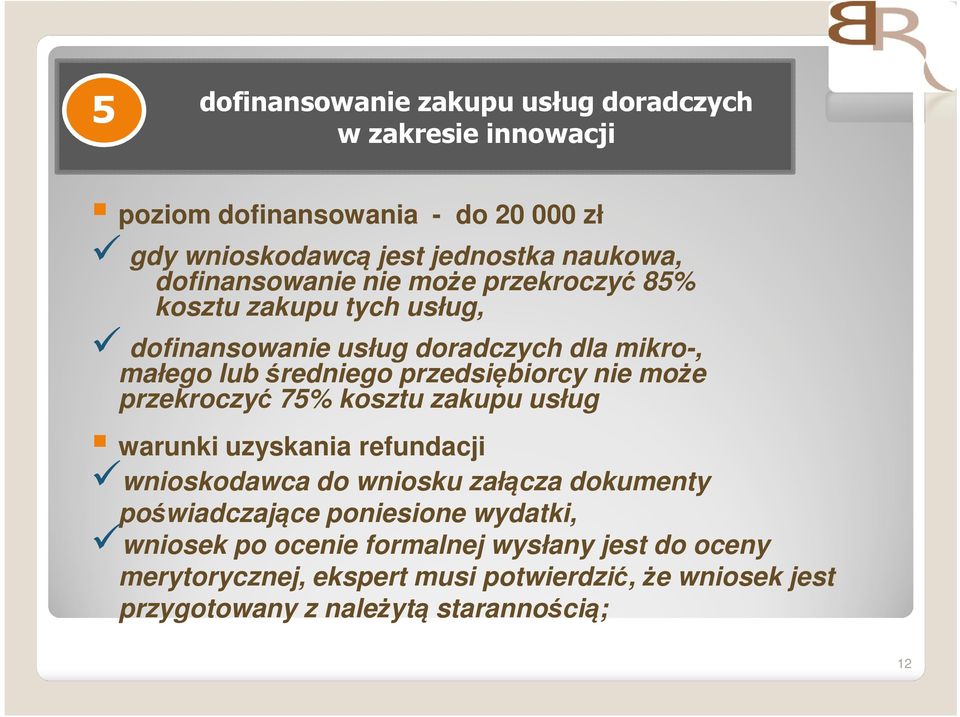 nie może przekroczyć 75% kosztu zakupu usług warunki uzyskania refundacji wnioskodawca do wniosku załącza dokumenty poświadczające poniesione