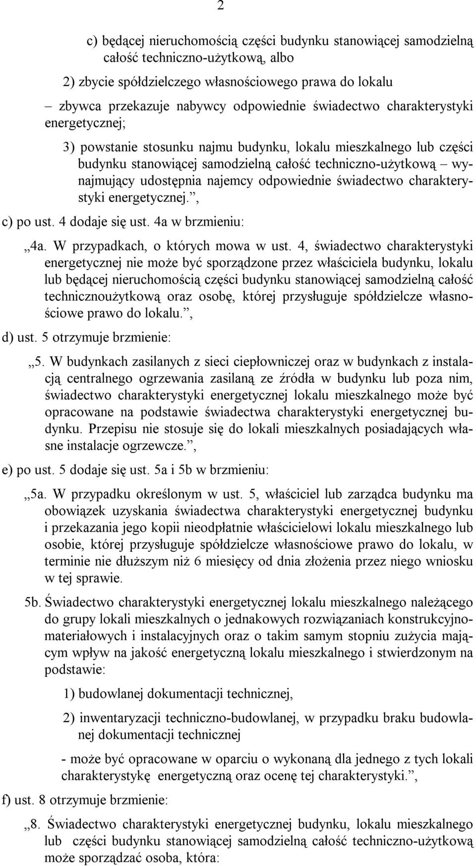 odpowiednie świadectwo charakterystyki energetycznej., c) po ust. 4 dodaje się ust. 4a w brzmieniu: 4a. W przypadkach, o których mowa w ust.