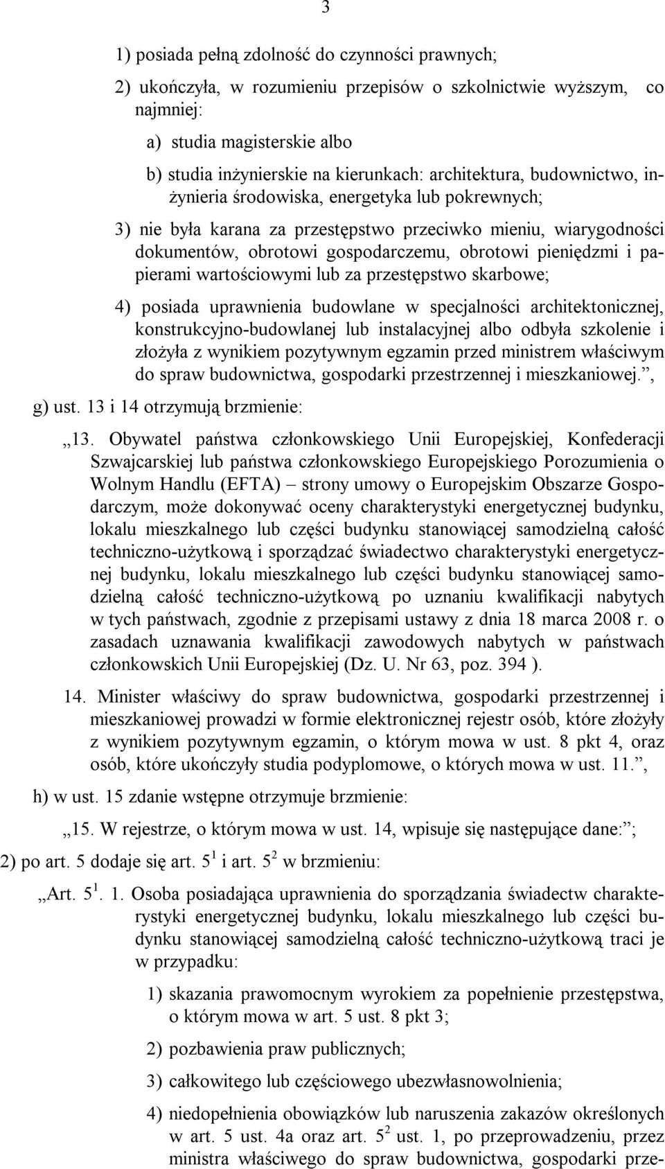 i papierami wartościowymi lub za przestępstwo skarbowe; 4) posiada uprawnienia budowlane w specjalności architektonicznej, konstrukcyjno-budowlanej lub instalacyjnej albo odbyła szkolenie i złożyła z