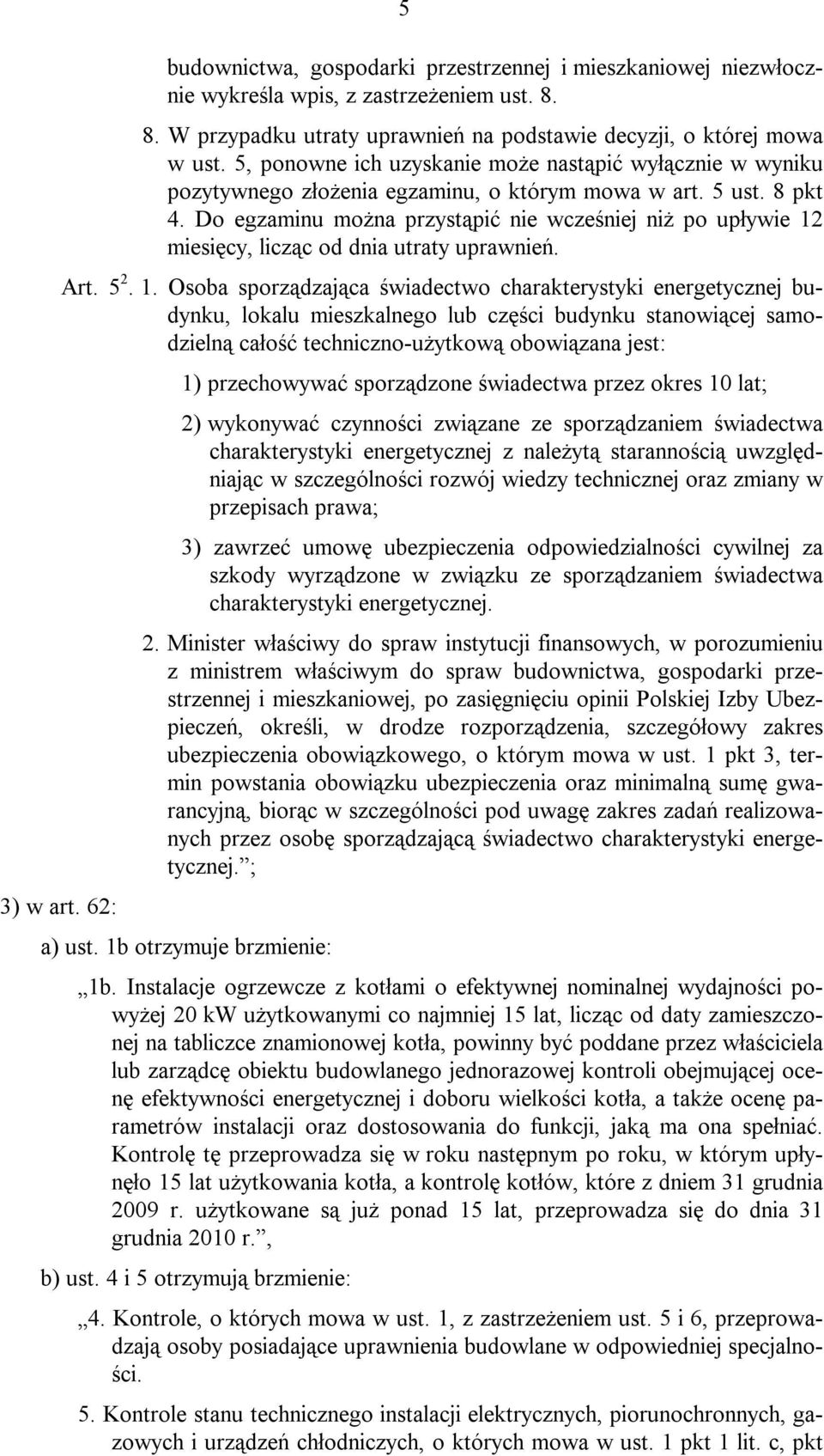 Do egzaminu można przystąpić nie wcześniej niż po upływie 12