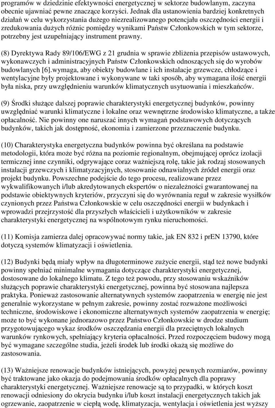 w tym sektorze, potrzebny jest uzupełniający instrument prawny.