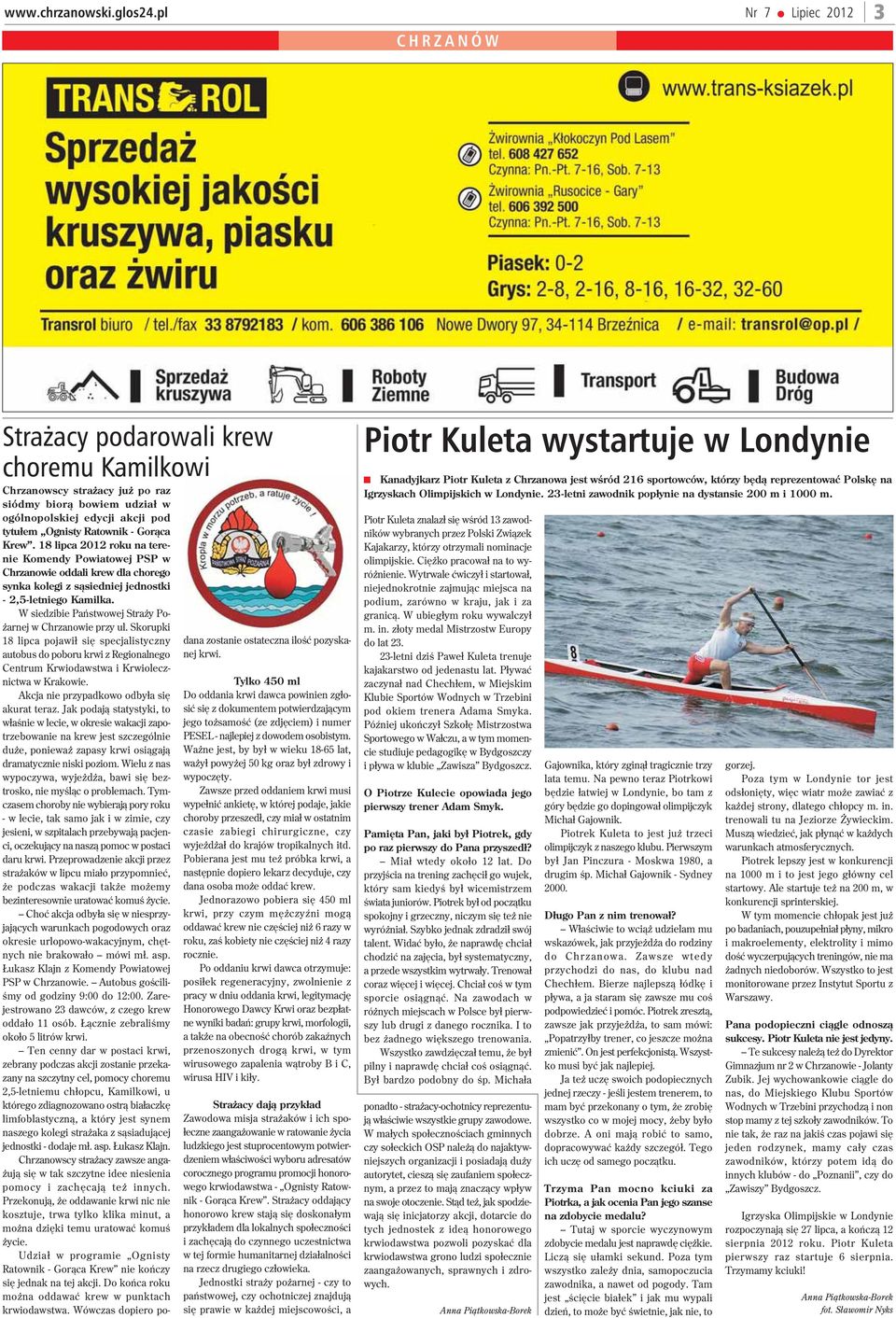 Krew. 18 lipca 2012 roku na terenie Komendy Powiatowej PSP w Chrzanowie oddali krew dla chorego synka kolegi z s¹siedniej jednostki - 2,5-letniego Kamilka.