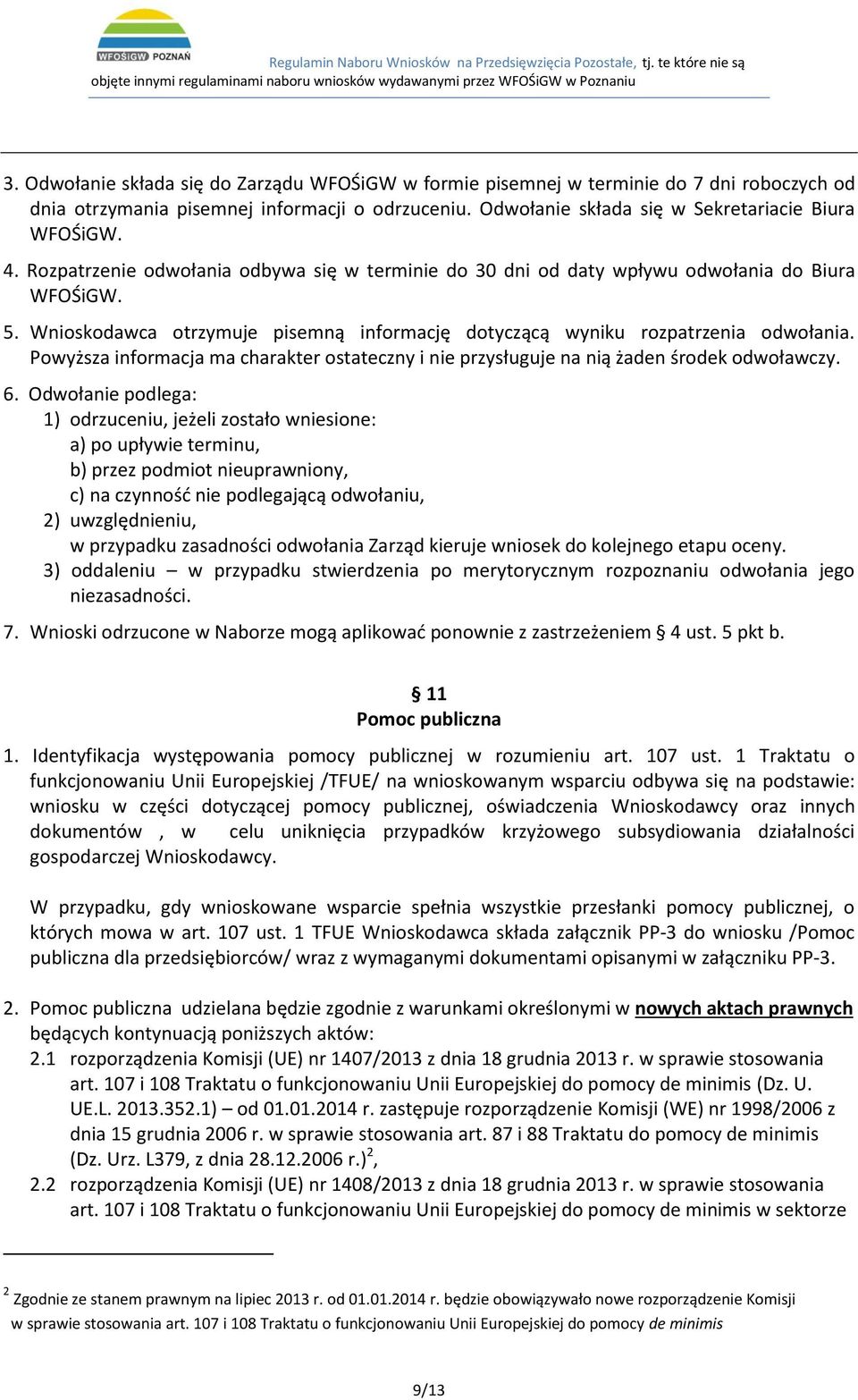 Powyższa informacja ma charakter ostateczny i nie przysługuje na nią żaden środek odwoławczy. 6.