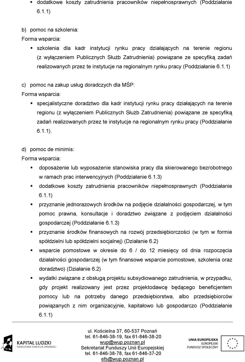 realizowanych przez te instytucje na regionalnym rynku pracy (Poddziałanie 6.1.
