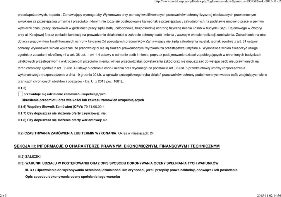 karneo takie przestępstwo, zatrudnionych na podstawie umowy o pracę w pełnym wymiarze czasu pracy, sprawował w godzinach pracy sądu stałą, całodobową, bezpośrednią ochronę fizyczną mienia i osób w