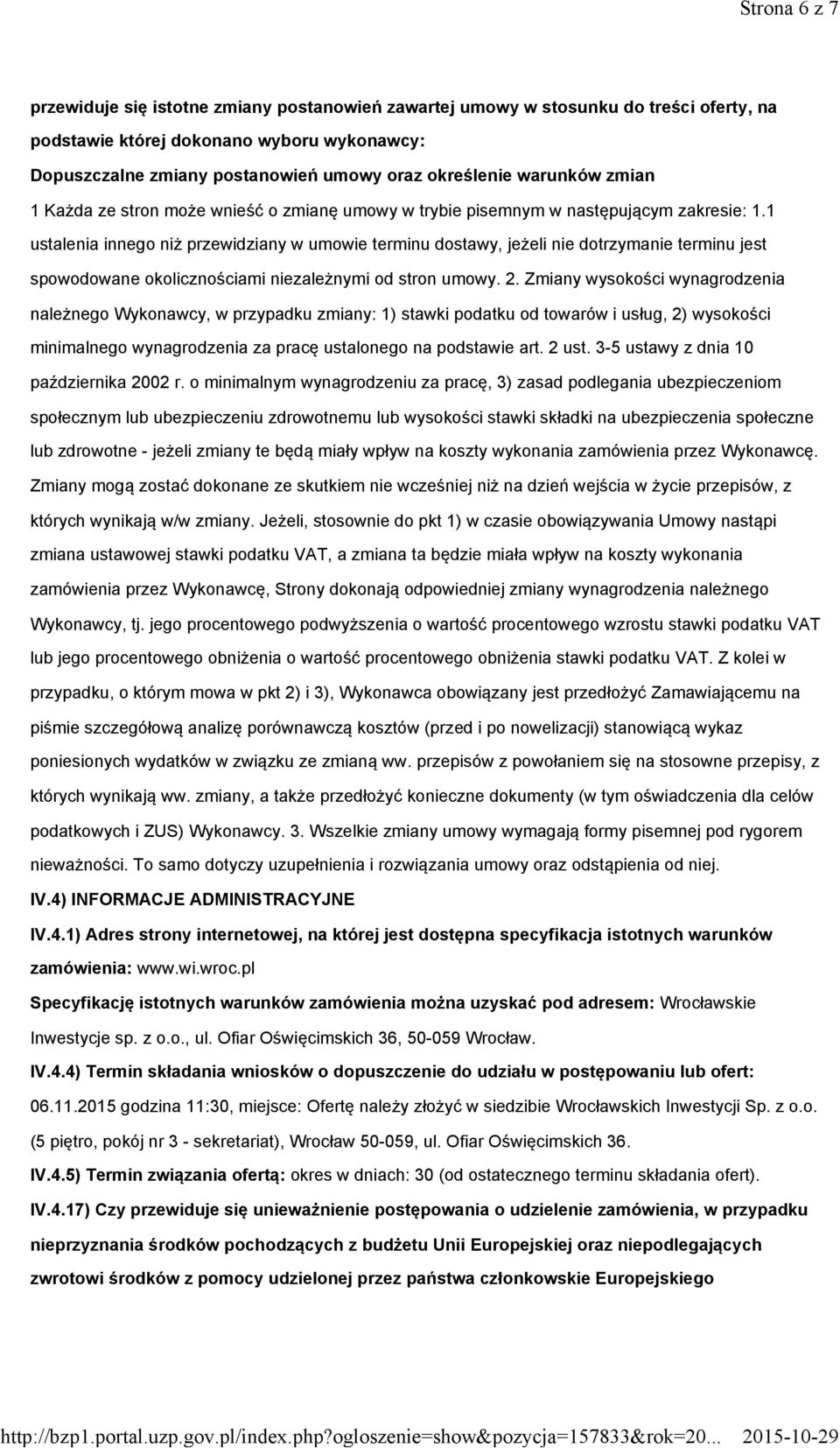 1 ustalenia innego niż przewidziany w umowie terminu dostawy, jeżeli nie dotrzymanie terminu jest spowodowane okolicznościami niezależnymi od stron umowy. 2.