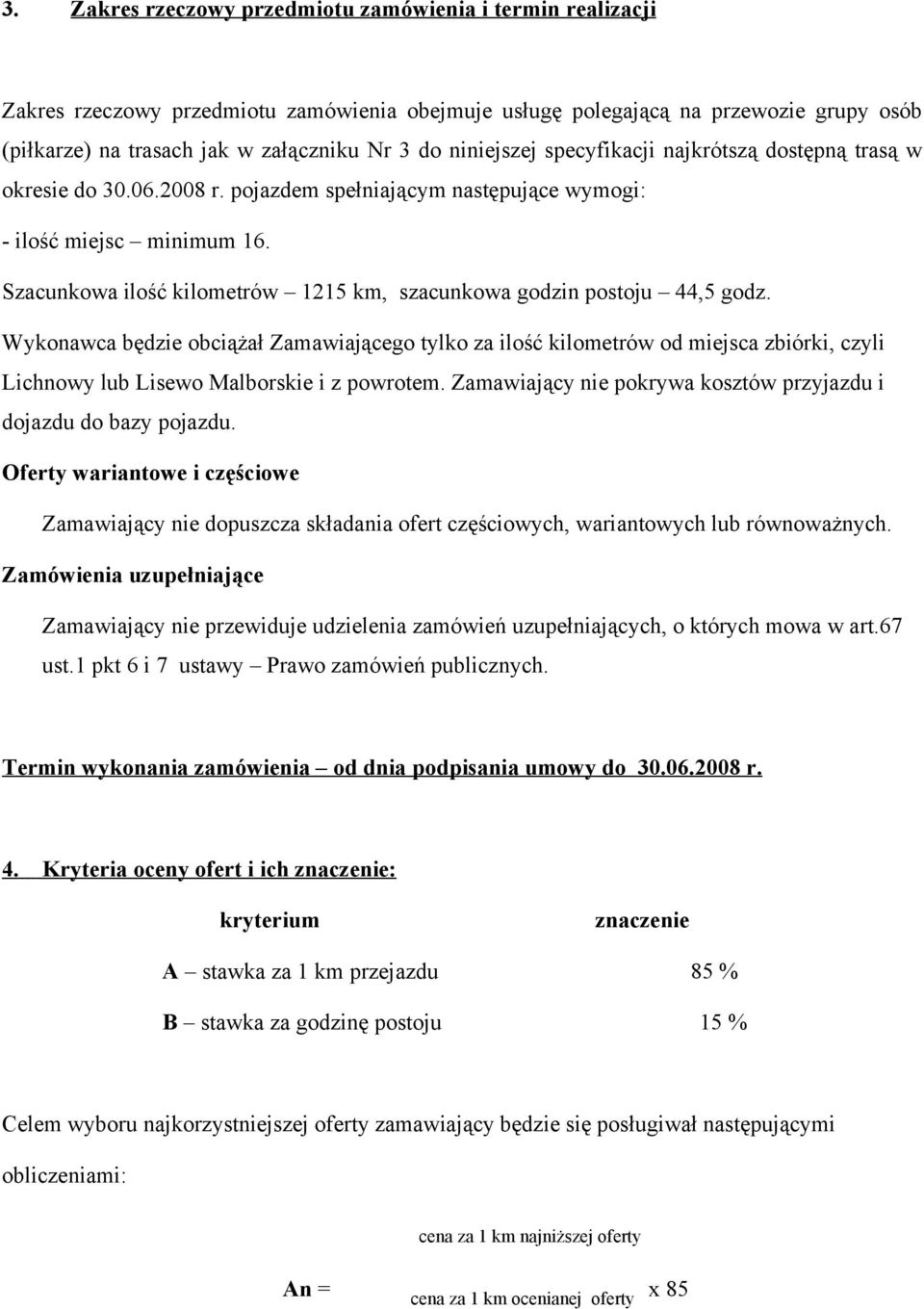 Szacunkowa ilość kilometrów 1215 km, szacunkowa godzin postoju 44,5 godz.