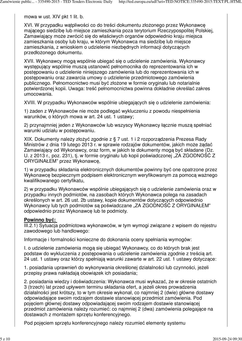 właściwych organów odpowiednio kraju miejsca zamieszkania osoby lub kraju, w którym Wykonawca ma siedzibę lub miejsce zamieszkania, z wnioskiem o udzielenie niezbędnych informacji dotyczących