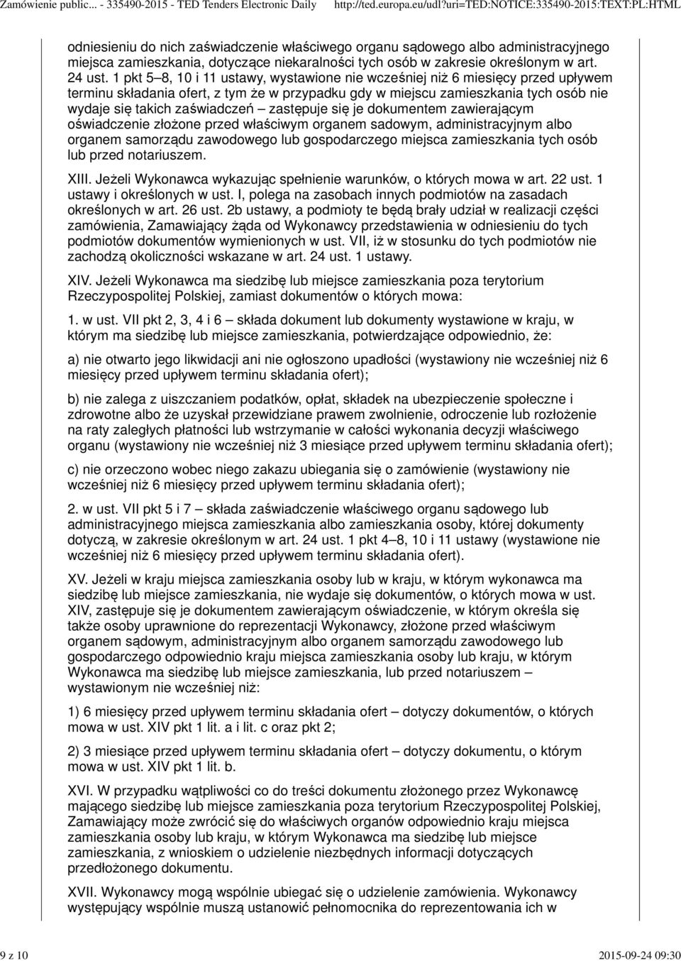 zastępuje się je dokumentem zawierającym oświadczenie złożone przed właściwym organem sadowym, administracyjnym albo organem samorządu zawodowego lub gospodarczego miejsca zamieszkania tych osób lub