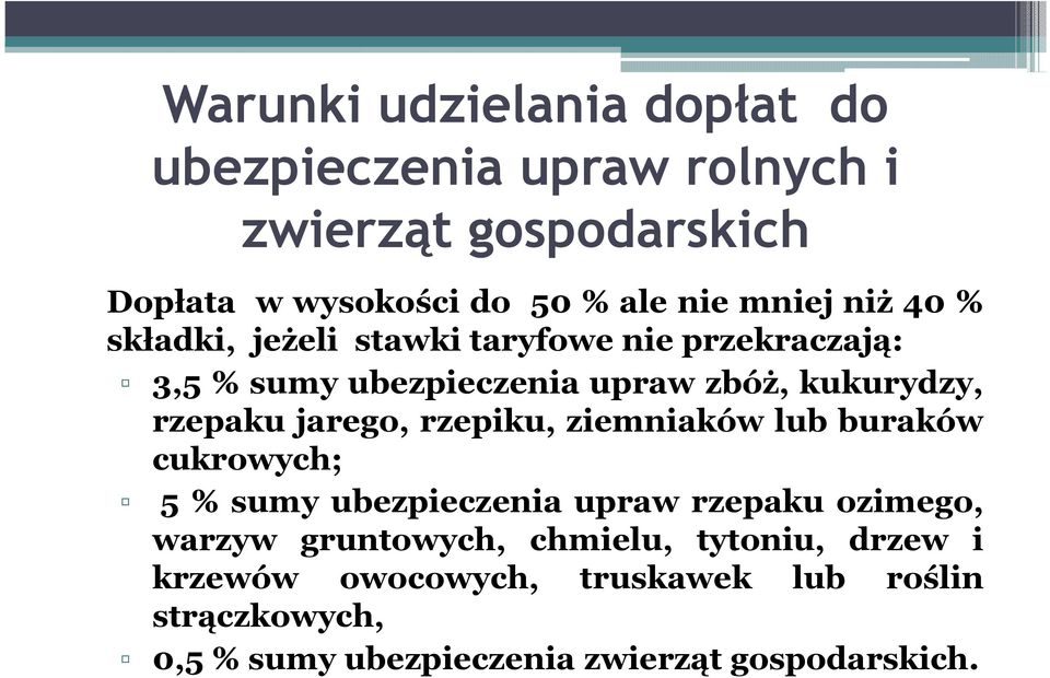 jarego, rzepiku, ziemniaków lub buraków cukrowych; 5 % sumy ubezpieczenia upraw rzepaku ozimego, warzyw gruntowych,