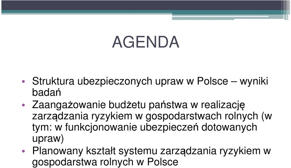 gospodarstwach rolnych (w tym: w funkcjonowanie ubezpieczeń dotowanych