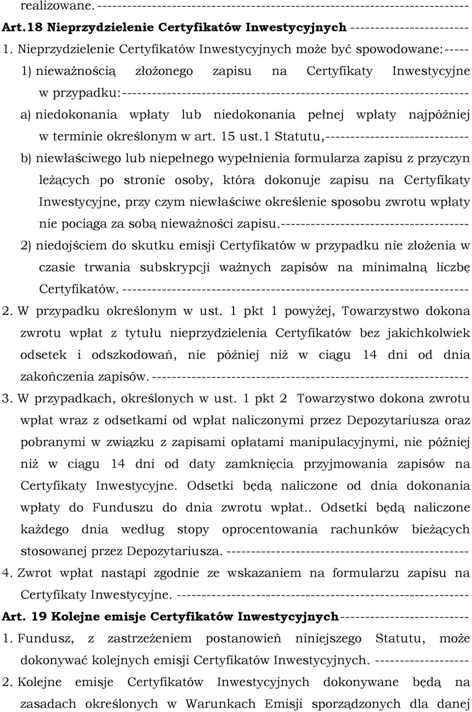 ---------------------------------------------------------------------- a) niedokonania wpłaty lub niedokonania pełnej wpłaty najpóźniej w terminie określonym w art. 15 ust.
