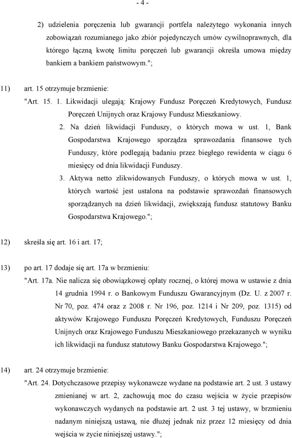 2. Na dzień likwidacji Funduszy, o których mowa w ust.