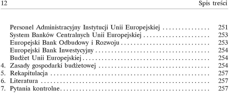 ....................................... 254 4. Zasady gospodarki bud etowej................................... 254 5. Rekapitulacja.................................................. 257 6.