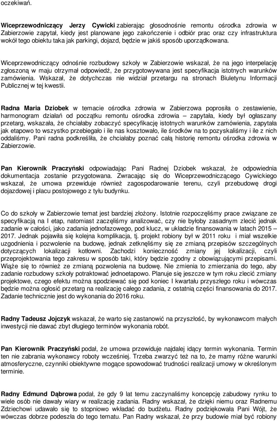 taka jak parkingi, dojazd, będzie w jakiś sposób uporządkowana.