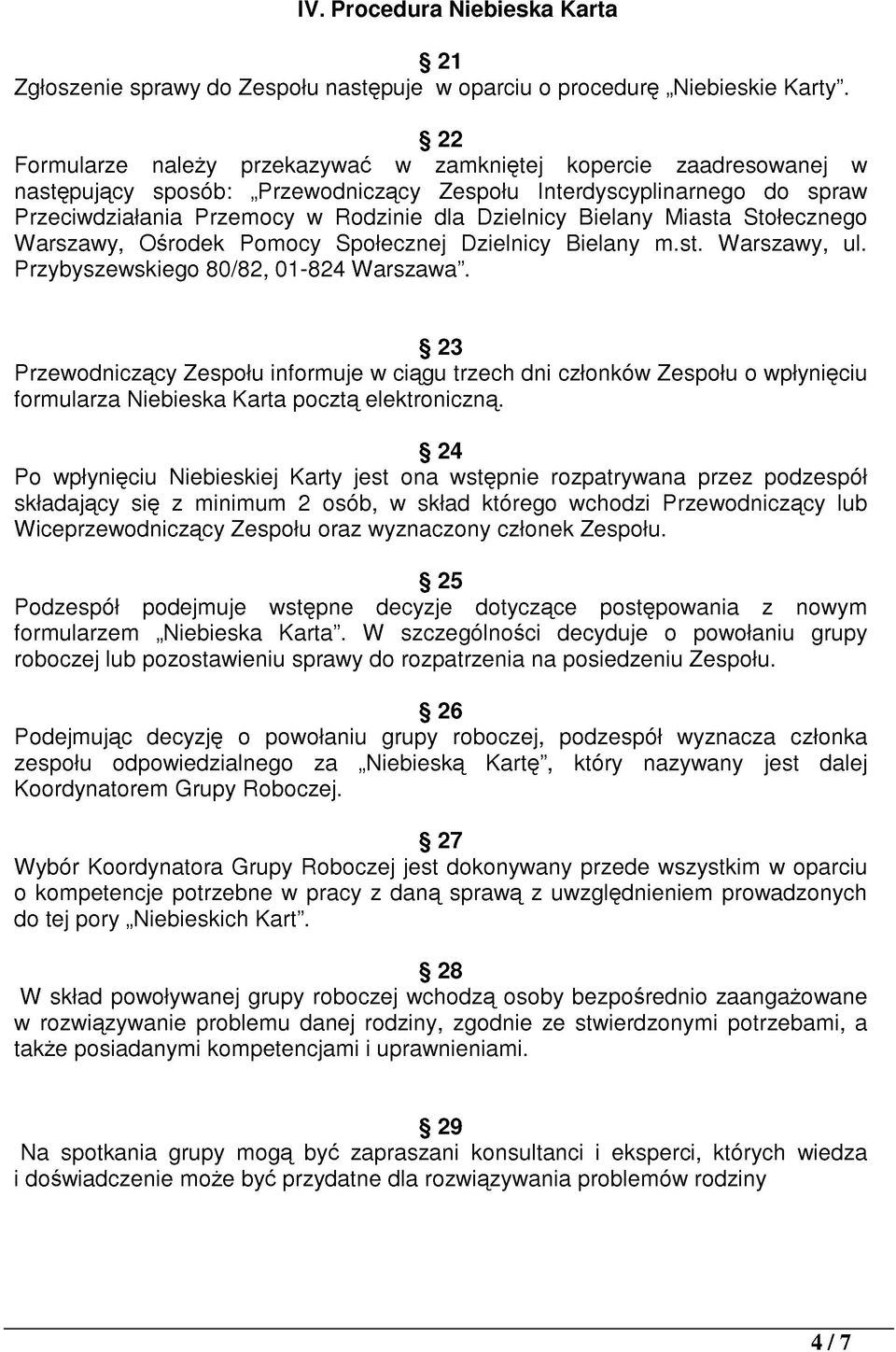 Bielany Miasta Stołecznego Warszawy, Ośrodek Pomocy Społecznej Dzielnicy Bielany m.st. Warszawy, ul. Przybyszewskiego 80/82, 01-824 W arszawa.