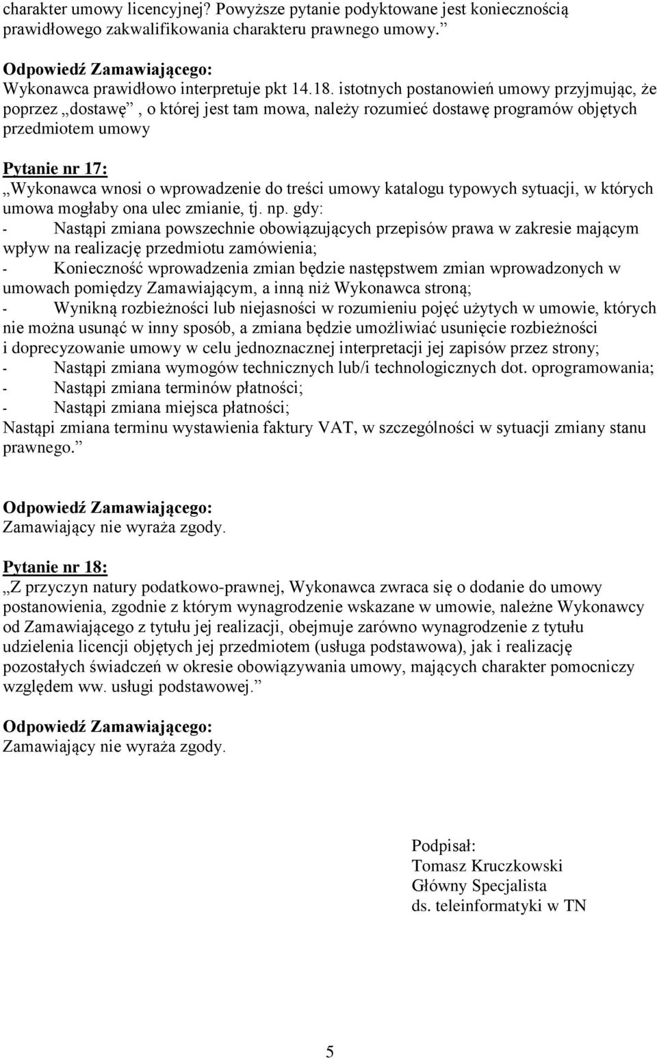 treści umowy katalogu typowych sytuacji, w których umowa mogłaby ona ulec zmianie, tj. np.