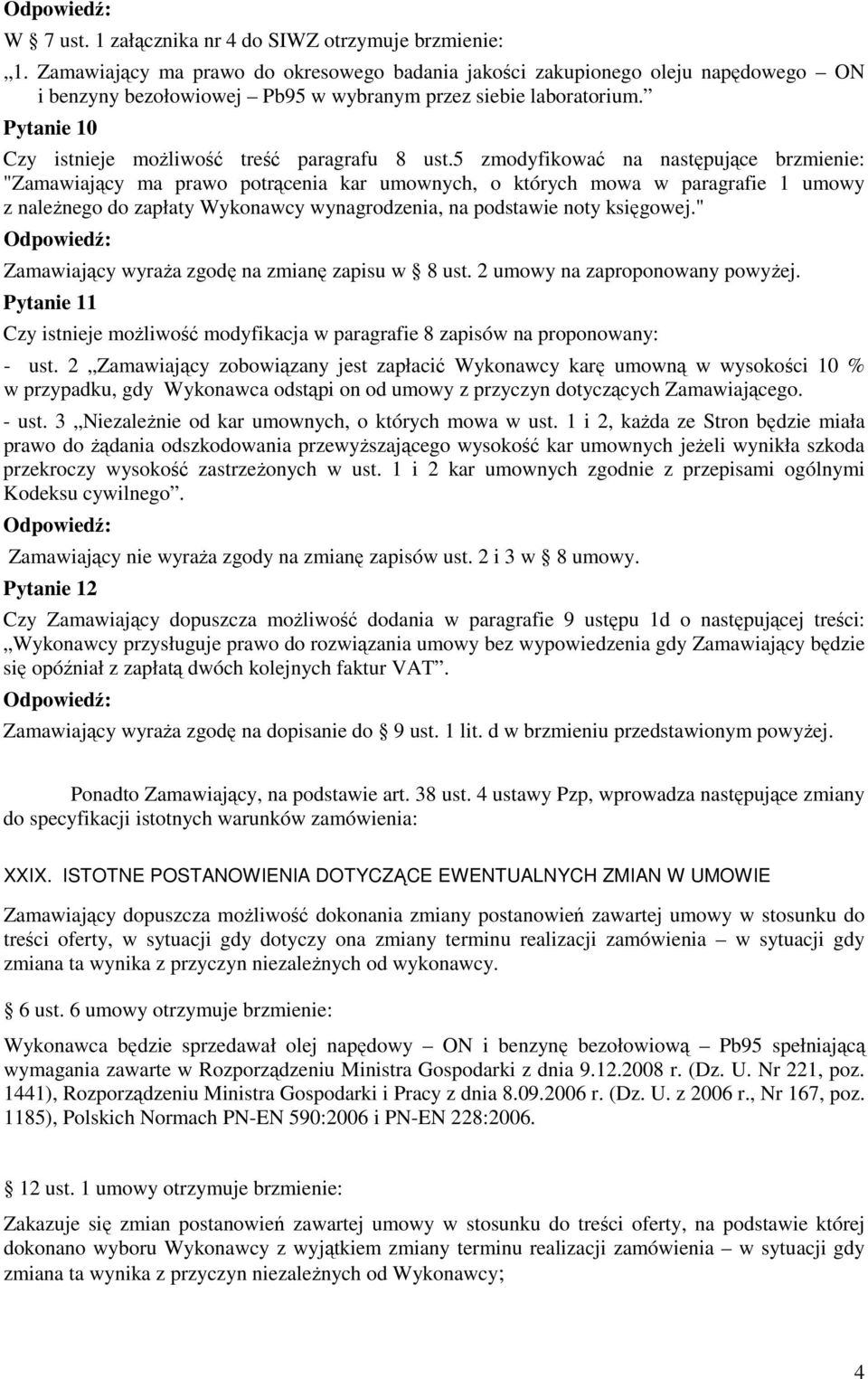 Pytanie 10 Czy istnieje moŝliwość treść paragrafu 8 ust.