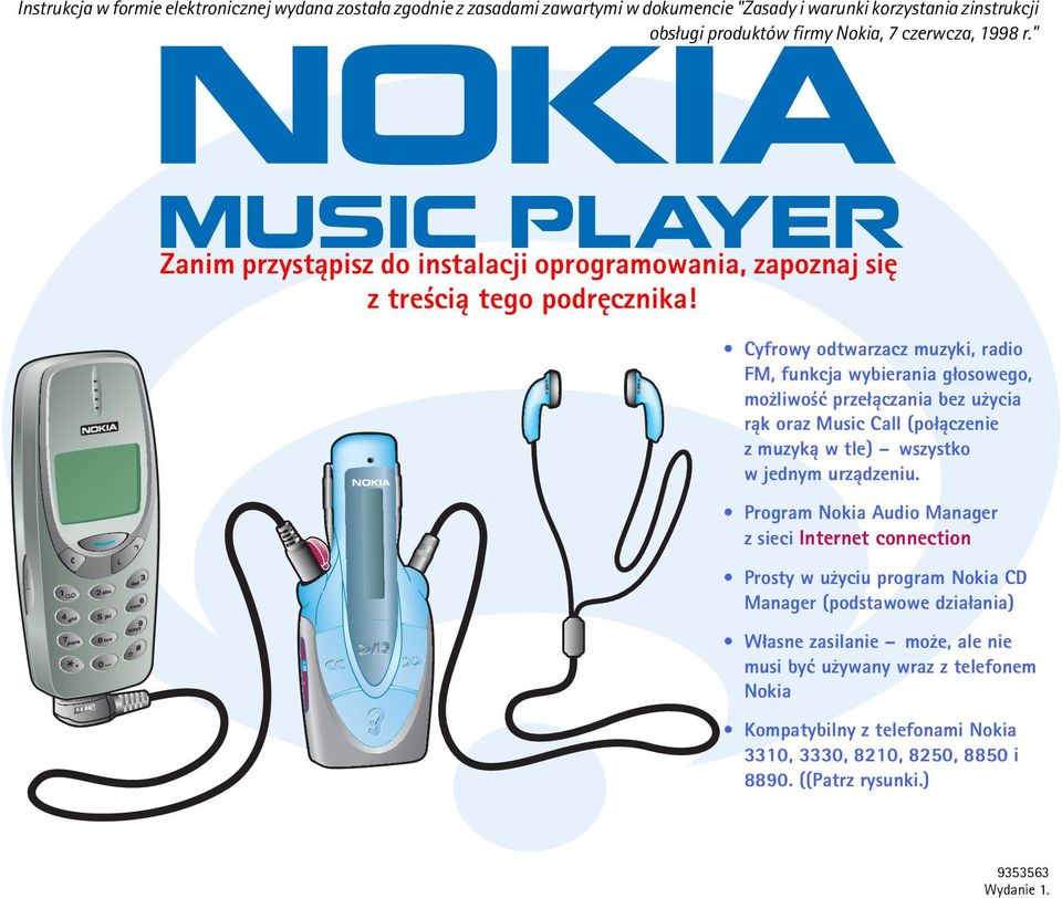 Cyfrowy odtwarzacz muzyki, radio FM, funkcja wybierania g³osowego, mo liwo æ prze³±czania bez u ycia r±k oraz Music Call (po³±czenie z muzyk± w tle) wszystko w jednym urz±dzeniu.