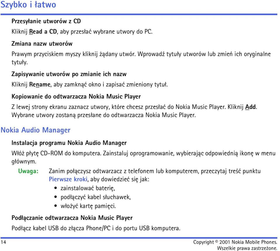 Kopiowanie do odtwarzacza Nokia Music Player Z lewej strony ekranu zaznacz utwory, które chcesz przes³aæ do Nokia Music Player. Kliknij Add.