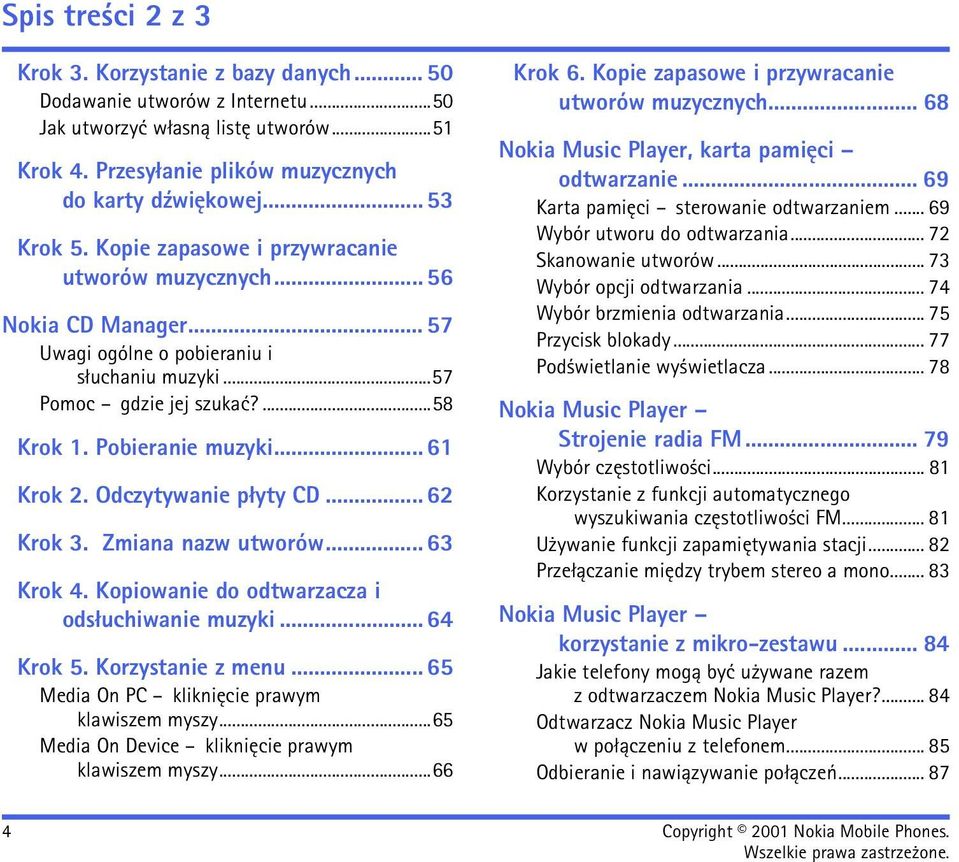 .. 61 Krok 2. Odczytywanie p³yty CD... 62 Krok 3. Zmiana nazw utworów... 63 Krok 4. Kopiowanie do odtwarzacza i ods³uchiwanie muzyki... 64 Krok 5. Korzystanie z menu.