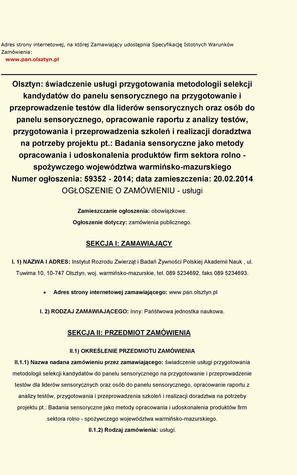 sensorycznego, opracowanie raportu z analizy testów, przygotowania i przeprowadzenia szkoleń i realizacji doradztwa na potrzeby projektu pt.