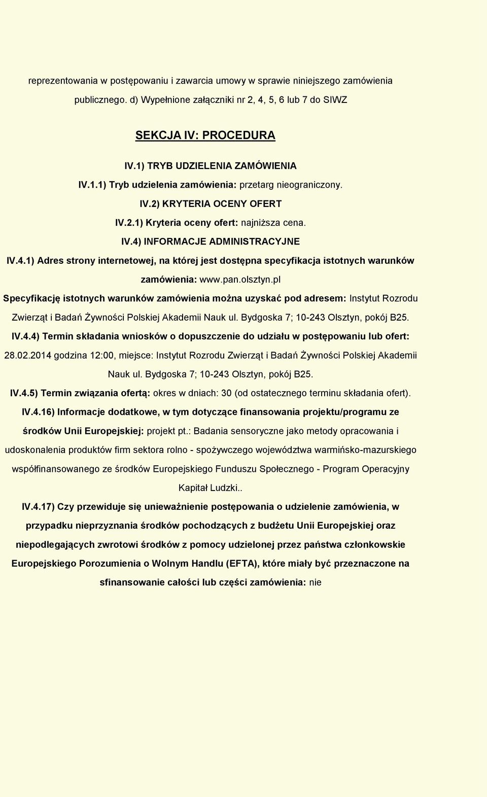 4.1) Adres strony internetowej, na której jest dostępna specyfikacja istotnych warunków zamówienia: www.pan.olsztyn.