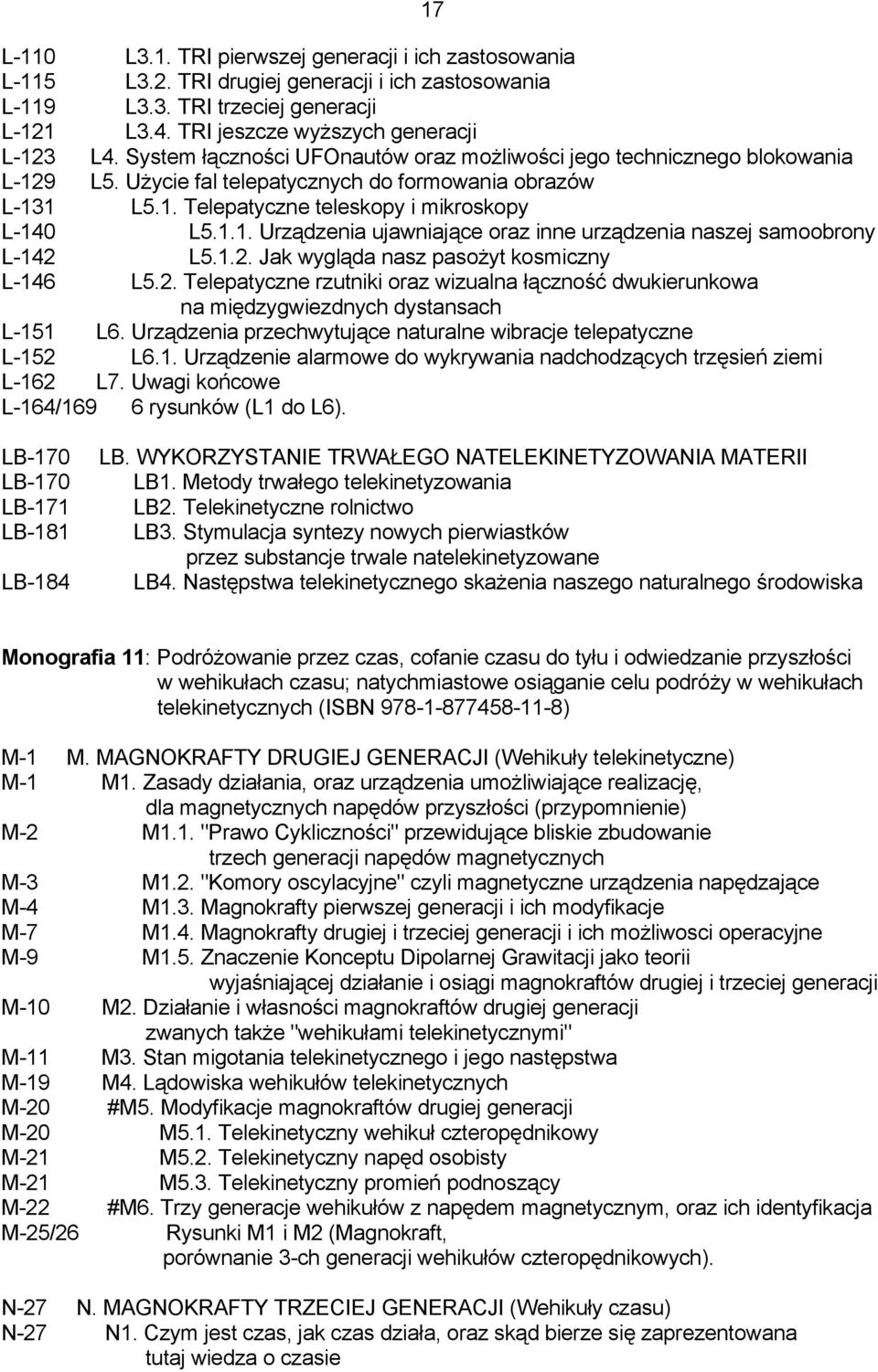 1.2. Jak wygląda nasz pasożyt kosmiczny L-146 L5.2. Telepatyczne rzutniki oraz wizualna łączność dwukierunkowa na międzygwiezdnych dystansach L-151 L6.
