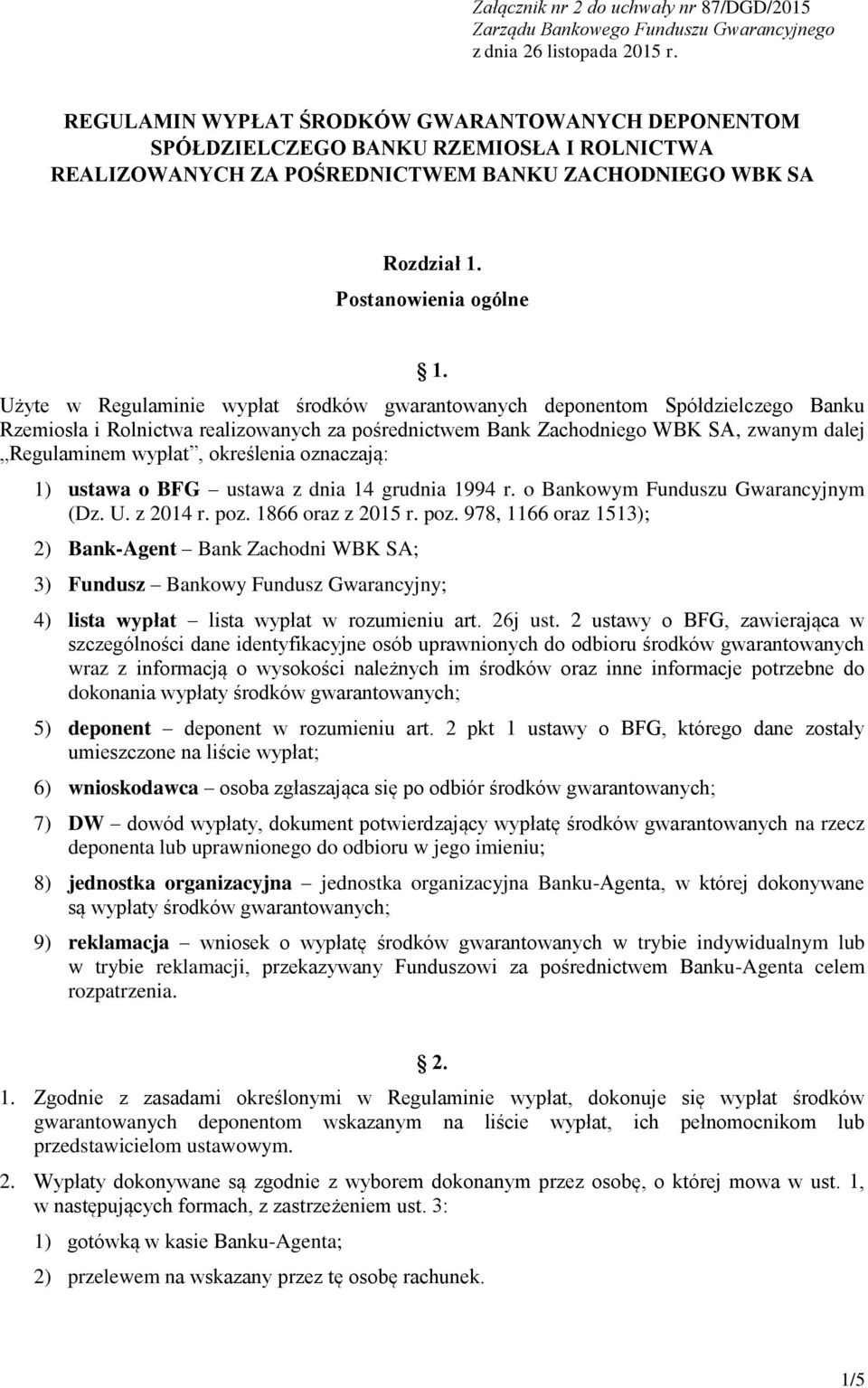 Użyte w Regulaminie wypłat środków gwarantowanych deponentom Spółdzielczego Banku Rzemiosła i Rolnictwa realizowanych za pośrednictwem Bank Zachodniego WBK SA, zwanym dalej Regulaminem wypłat,