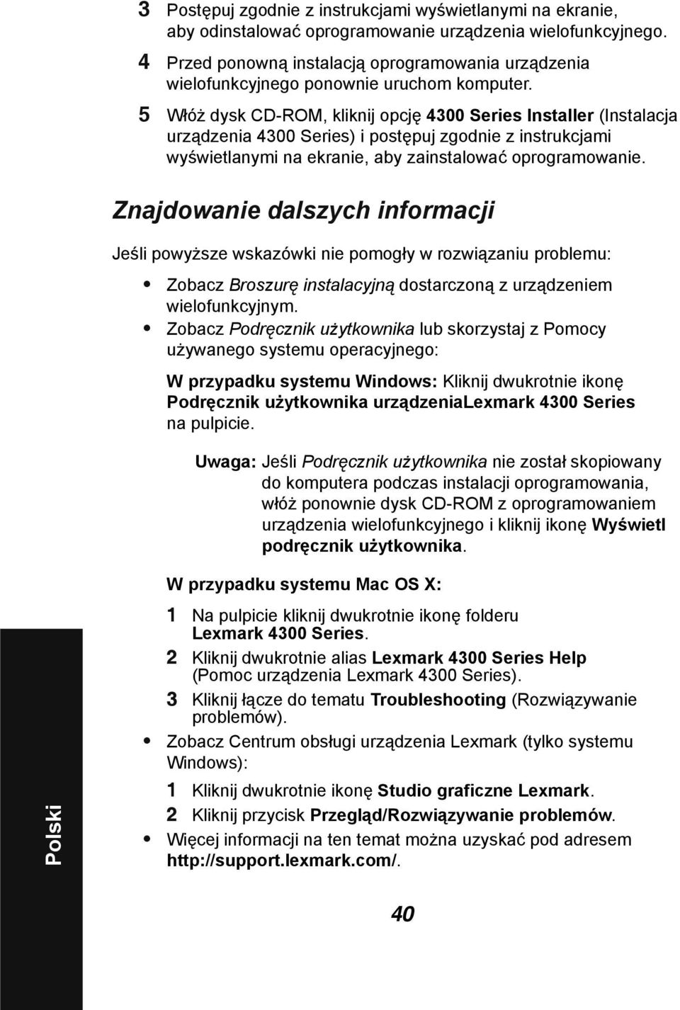 5 Włóż dysk CD-ROM, kliknij opcję 4300 Series Installer (Instalacja urządzenia 4300 Series) i postępuj zgodnie z instrukcjami wyświetlanymi na ekranie, aby zainstalować oprogramowanie.