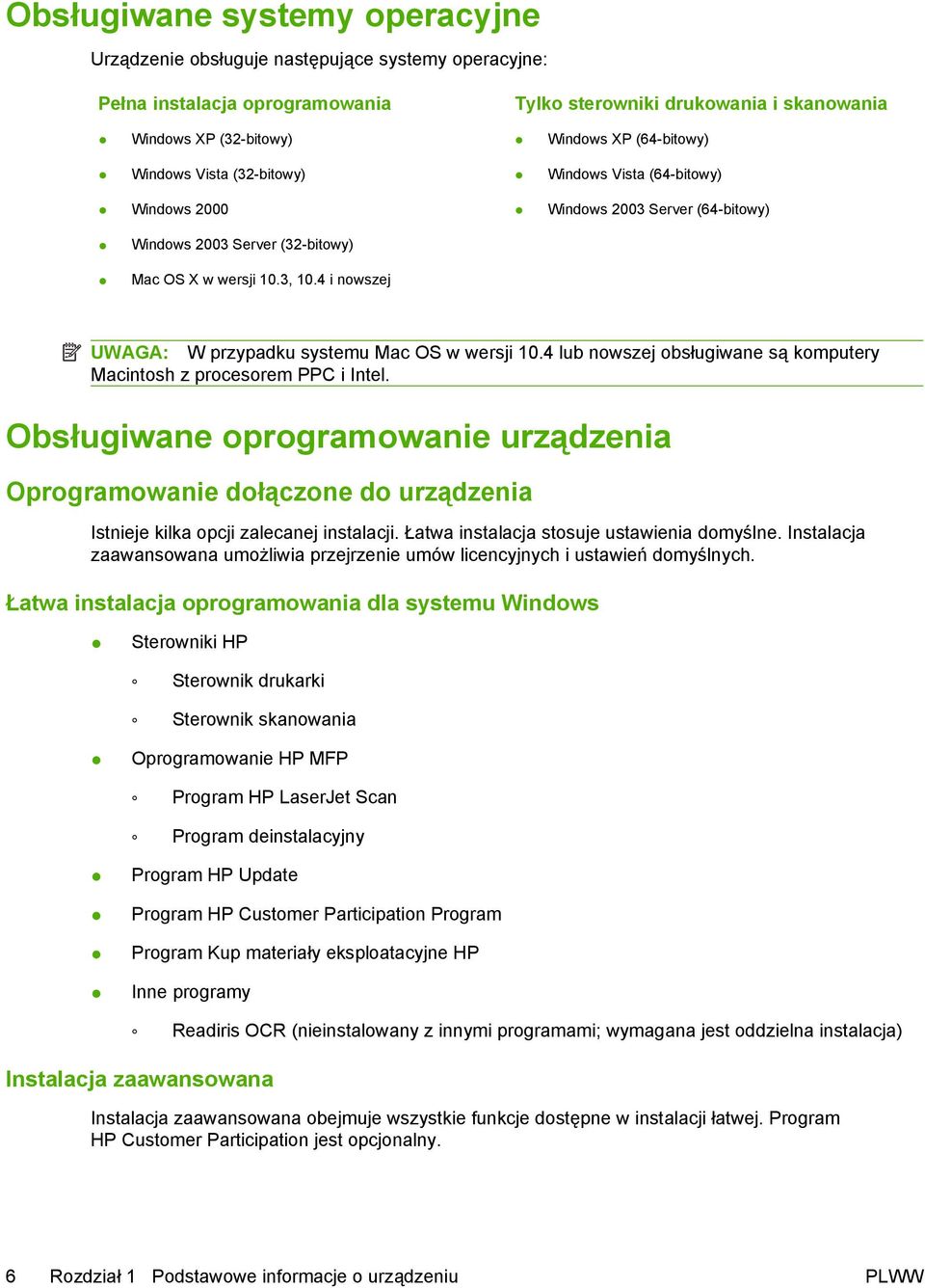 4 i nowszej UWAGA: W przypadku systemu Mac OS w wersji 10.4 lub nowszej obsługiwane są komputery Macintosh z procesorem PPC i Intel.