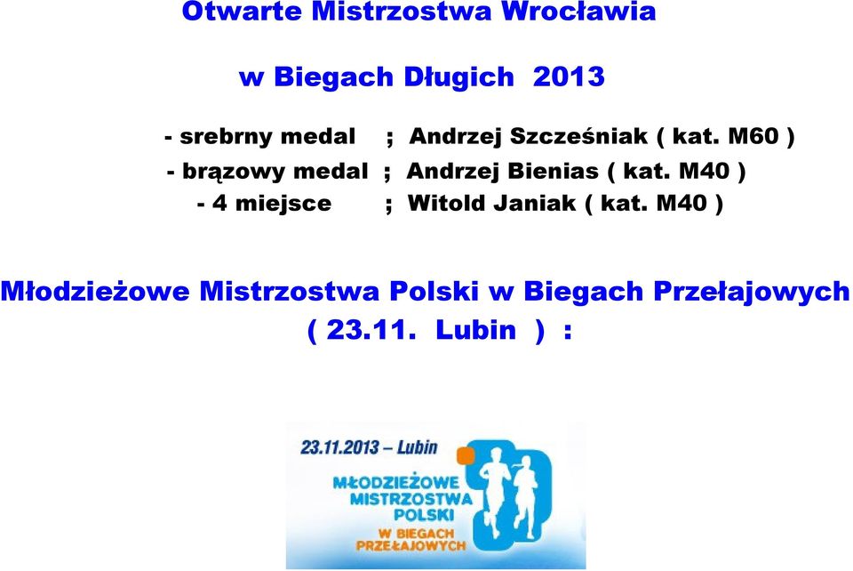 M60 ) - brązowy medal ; Andrzej Bienias ( kat.