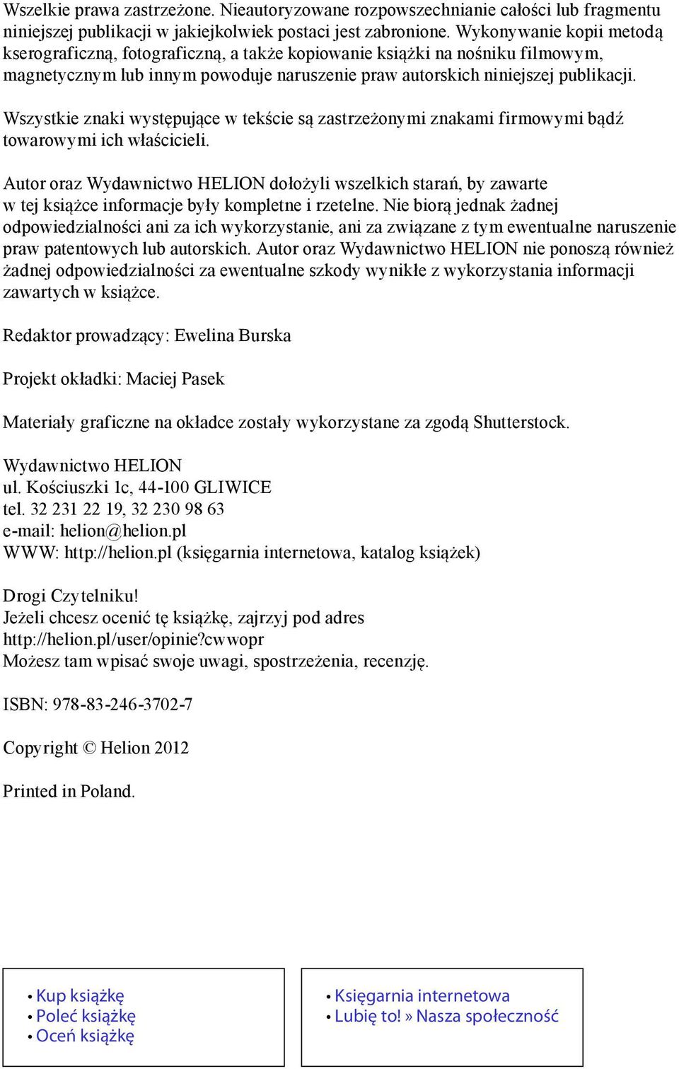 Wszystkie znaki występujące w tekście są zastrzeżonymi znakami firmowymi bądź towarowymi ich właścicieli.