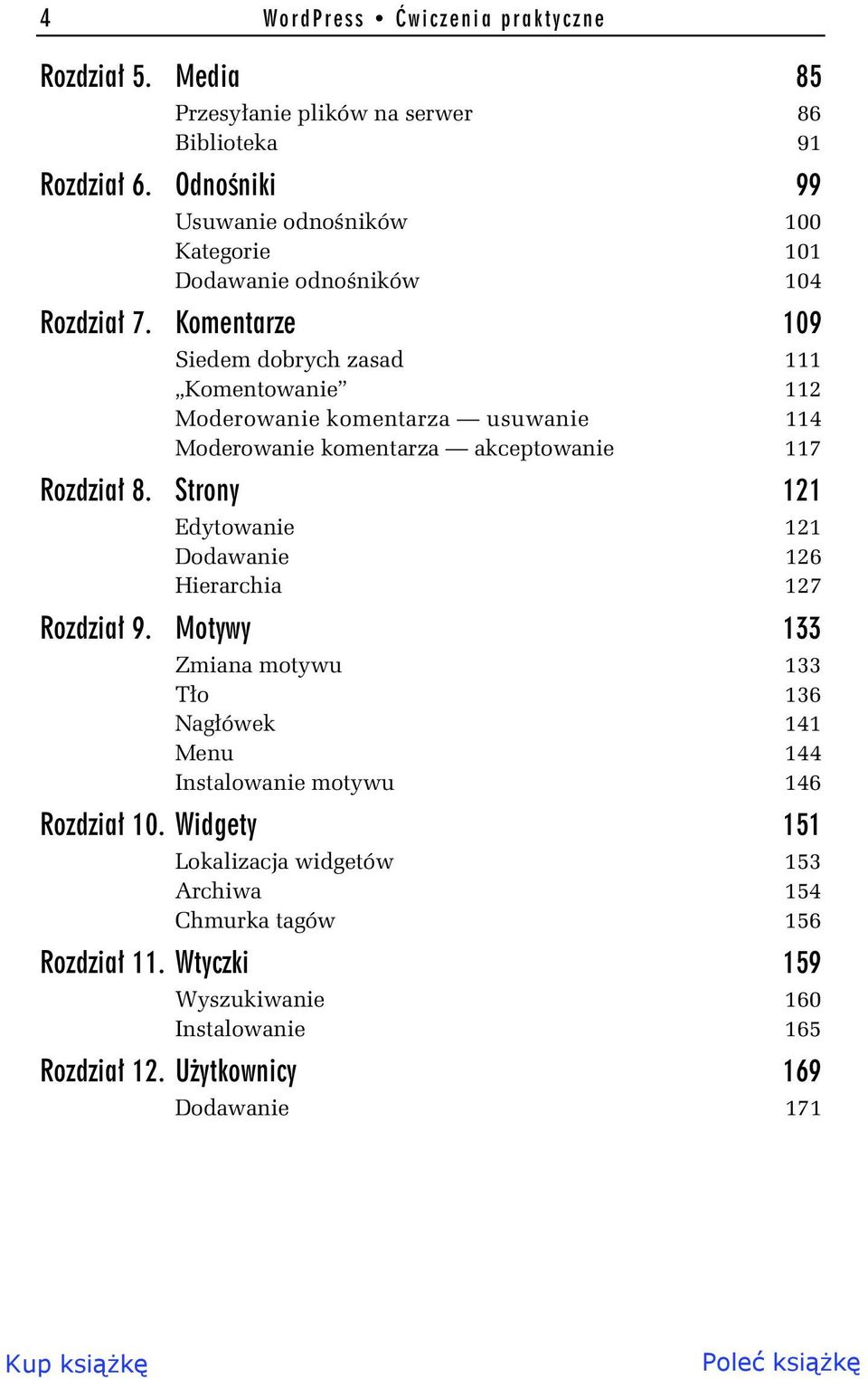 Komentarze 109 Siedem dobrych zasad 111 Komentowanie 112 Moderowanie komentarza usuwanie 114 Moderowanie komentarza akceptowanie 117 Rozdzia 8.
