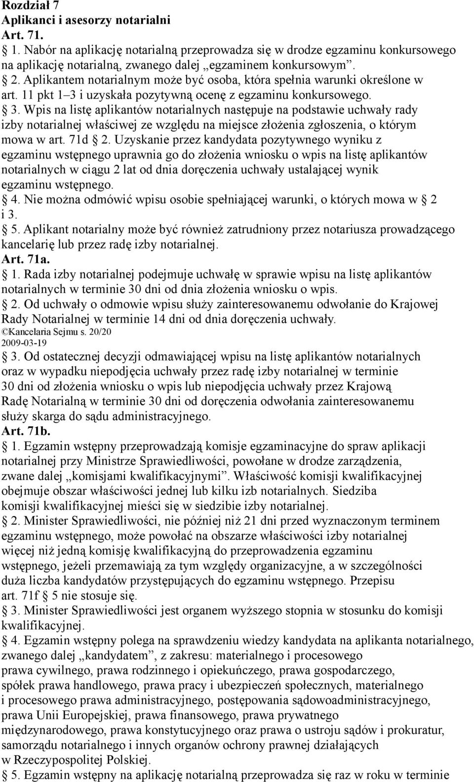 i uzyskała pozytywną ocenę z egzaminu konkursowego. 3.