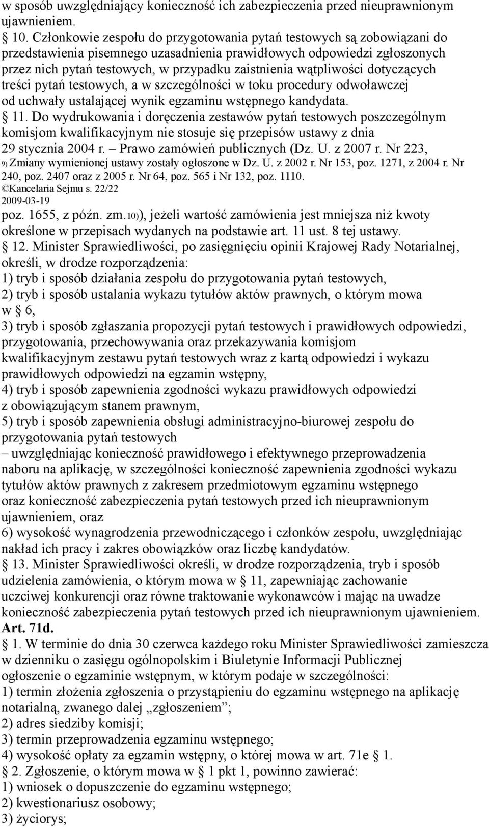 wątpliwości dotyczących treści pytań testowych, a w szczególności w toku procedury odwoławczej od uchwały ustalającej wynik egzaminu wstępnego kandydata. 11.