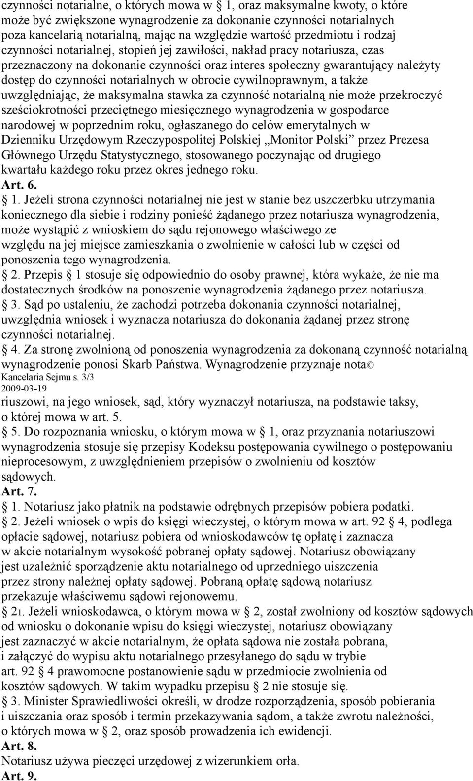 notarialnych w obrocie cywilnoprawnym, a także uwzględniając, że maksymalna stawka za czynność notarialną nie może przekroczyć sześciokrotności przeciętnego miesięcznego wynagrodzenia w gospodarce