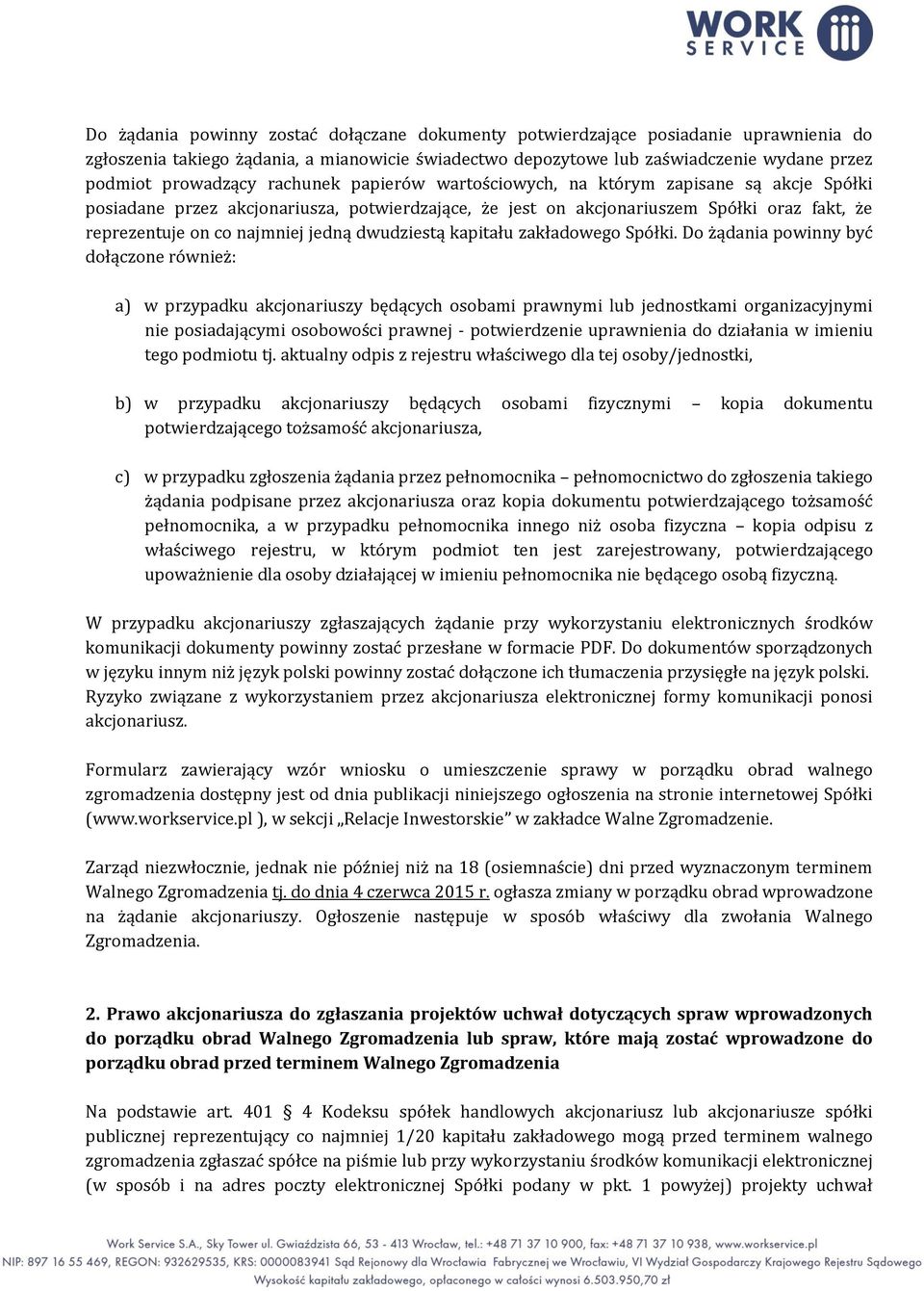 dwudziestą kapitału zakładowego Spółki.