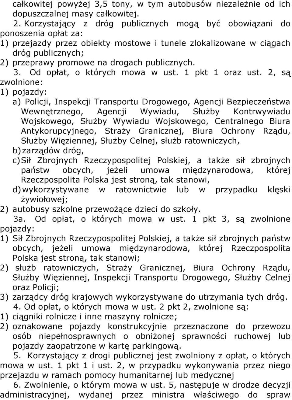 publicznych. 3. Od opłat, o których mowa w ust. 1 pkt 1 oraz ust.