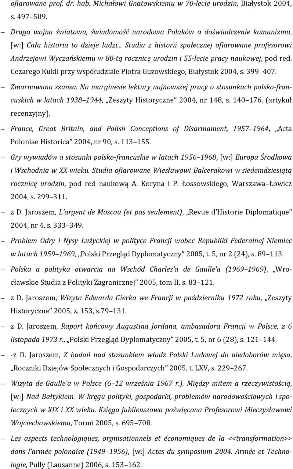 .. Studia z historii społecznej ofiarowane profesorowi Andrzejowi Wyczańskiemu w 80-tą rocznicę urodzin i 55-lecie pracy naukowej, pod red.