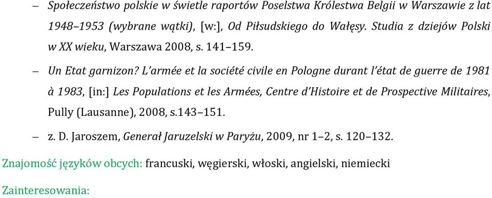 L armée et la société civile en Pologne durant l état de guerre de 1981 à 1983, [in:] Les Populations et les Armées, Centre d Histoire et de