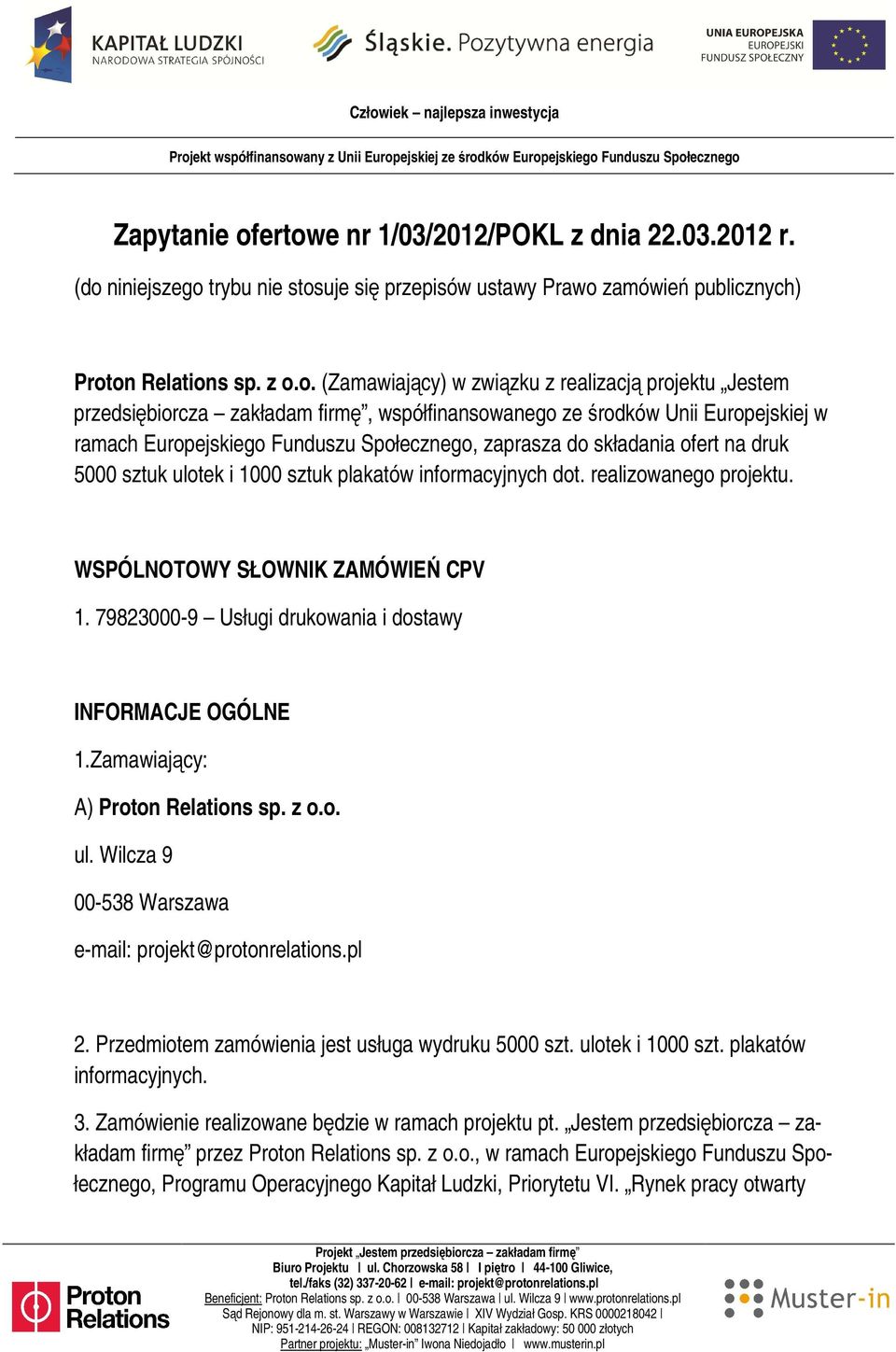 projektu Jestem przedsiębiorcza zakładam firmę, współfinansowanego ze środków Unii Europejskiej w ramach Europejskiego Funduszu Społecznego, zaprasza do składania ofert na druk 5000 sztuk ulotek i