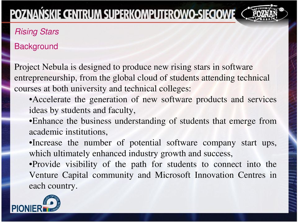 business understanding of students that emerge from academic institutions, Increase the number of potential software company start ups, which ultimately enhanced