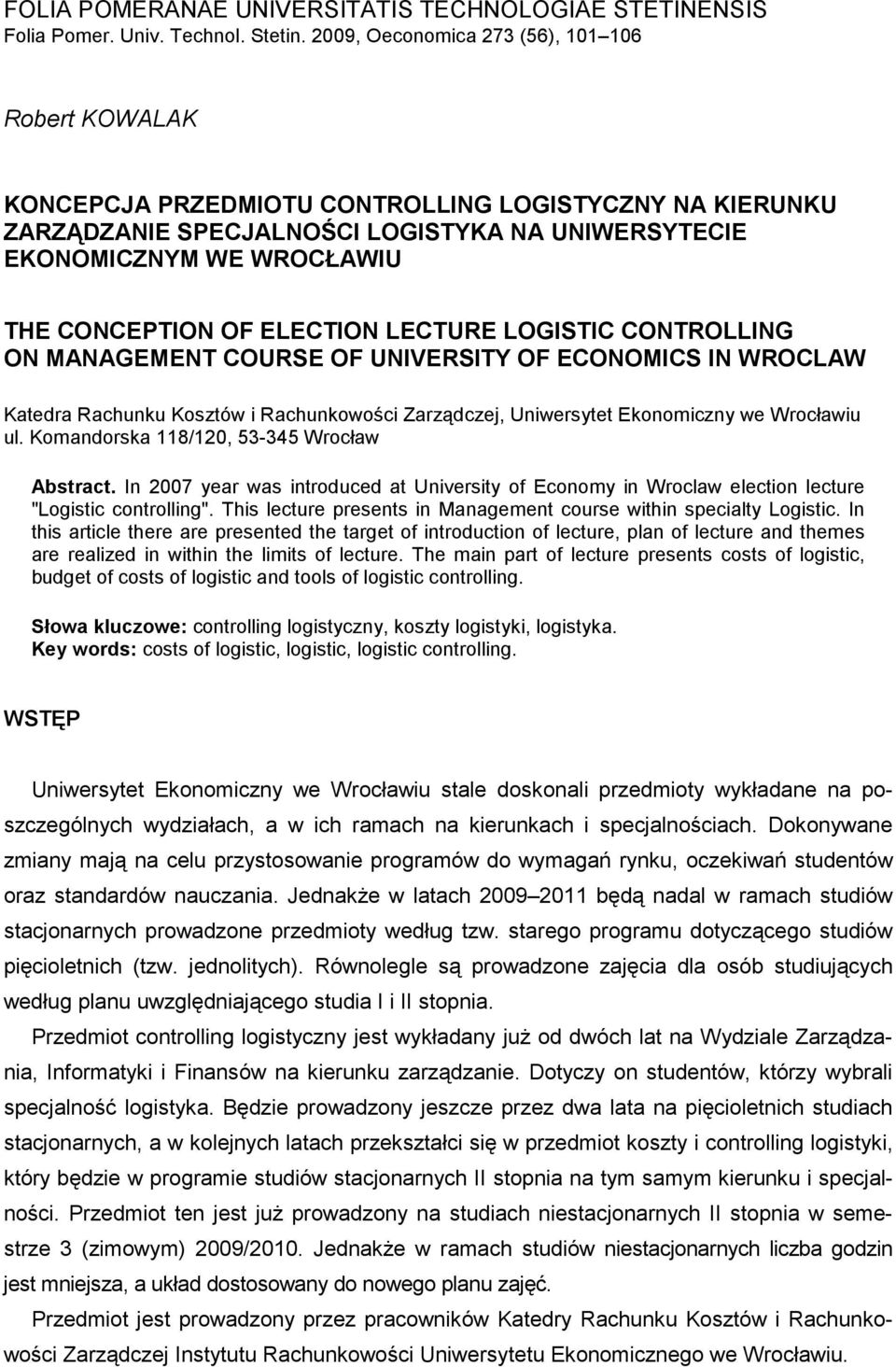 OF ELECTION LECTURE LOGISTIC CONTROLLING ON MANAGEMENT COURSE OF UNIVERSITY OF ECONOMICS IN WROCLAW Katedra Rachunku Kosztów i Rachunkowości Zarządczej, Uniwersytet Ekonomiczny we Wrocławiu ul.