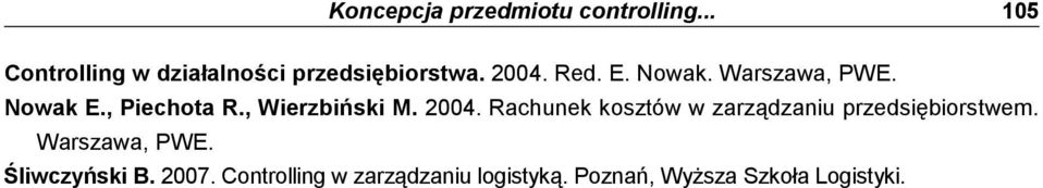 Warszawa, PWE. Nowak E., Piechota R., Wierzbiński M. 2004.